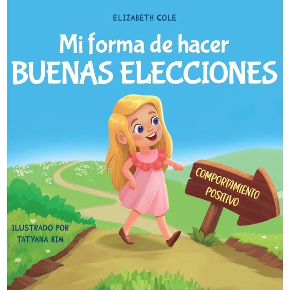 Mi forma de hacer buenas elecciones: Libro infantil sobre comportamiento positiv